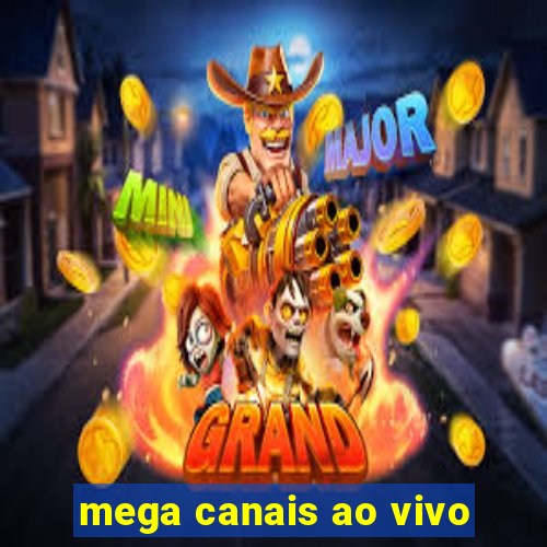 mega canais ao vivo